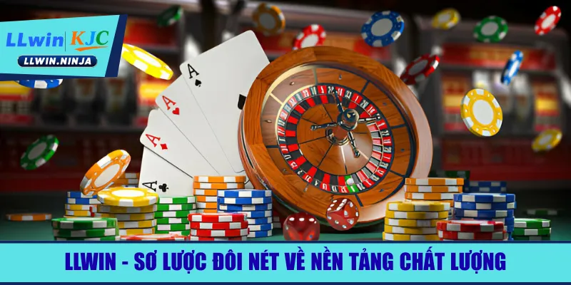 LLwin - Nền Tảng Cá Cược Gambling Chất Lượng 2026 1 LLwin - sơ lược đôi nét về nền tảng chất lượng